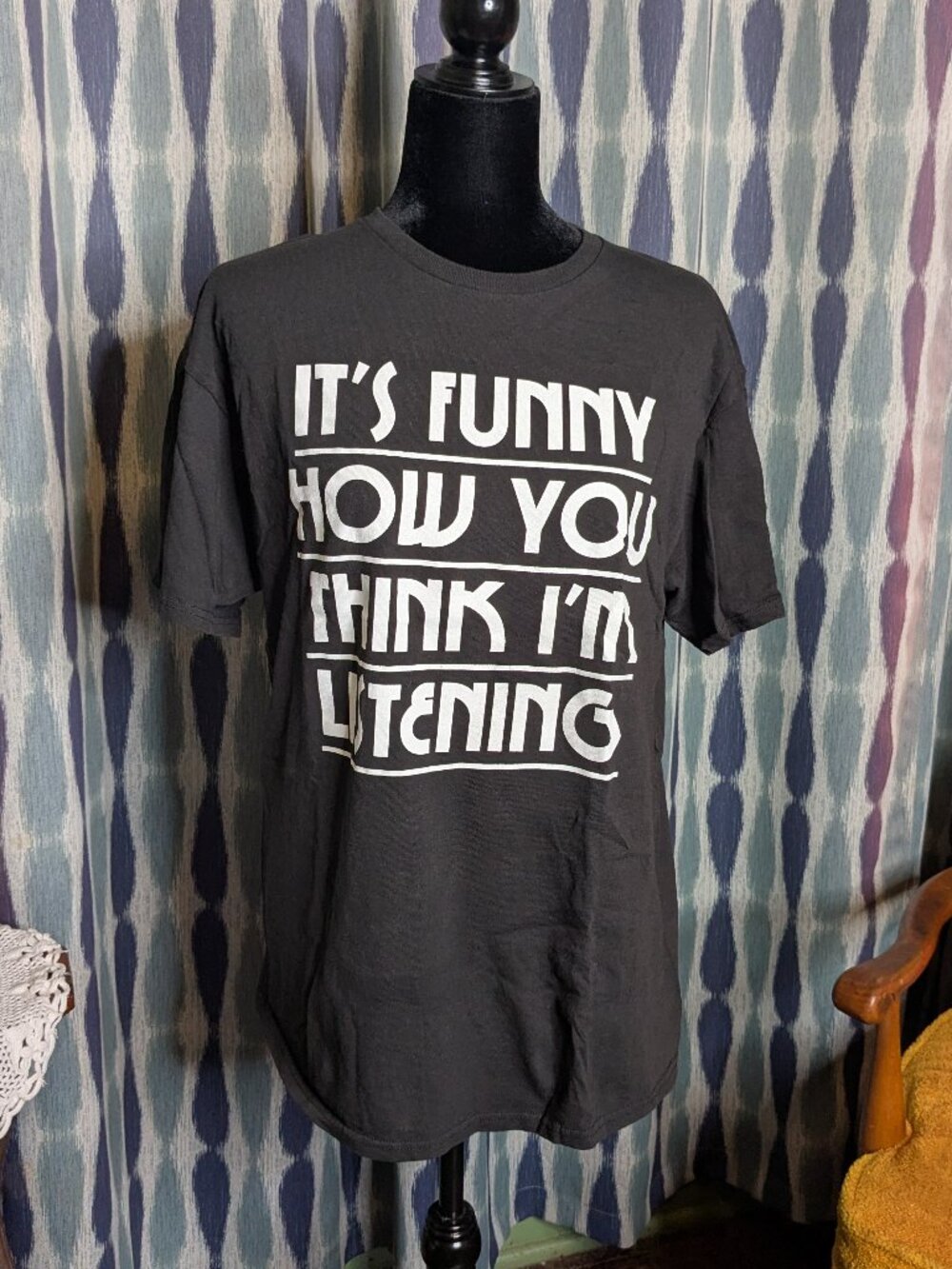 Funny Graphic Tee It's Funny How You Think I'm Listening T-Shirt Size L